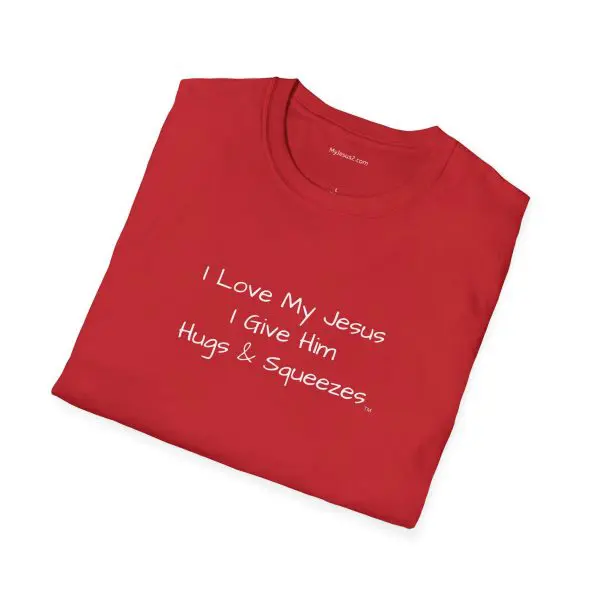 I Love My Jesus I Give Him Hugs & Squeezes Unisex Softstyle T-Shirt White Letters TM - Image 6
