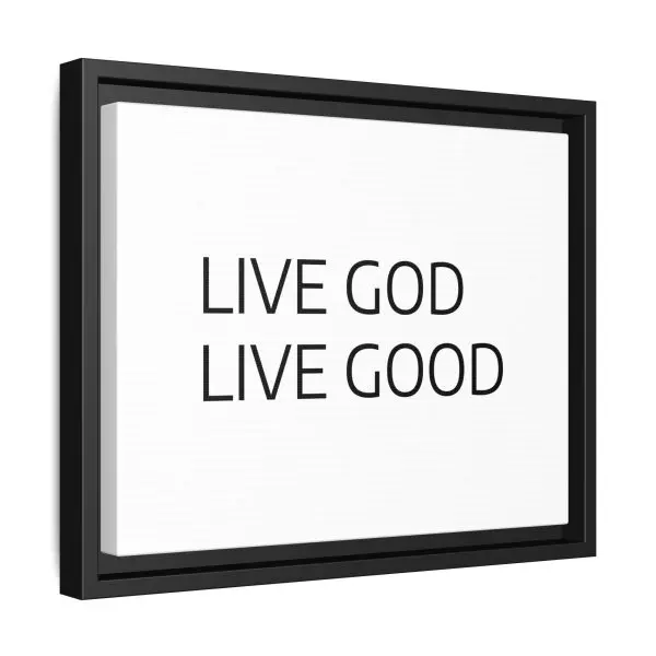Matte Canvas, Black Frame LIVE GOD LIVE GOOD TM - Image 6