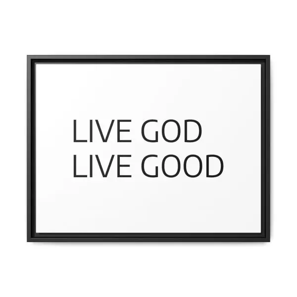 Matte Canvas, Black Frame LIVE GOD LIVE GOOD TM - Image 17