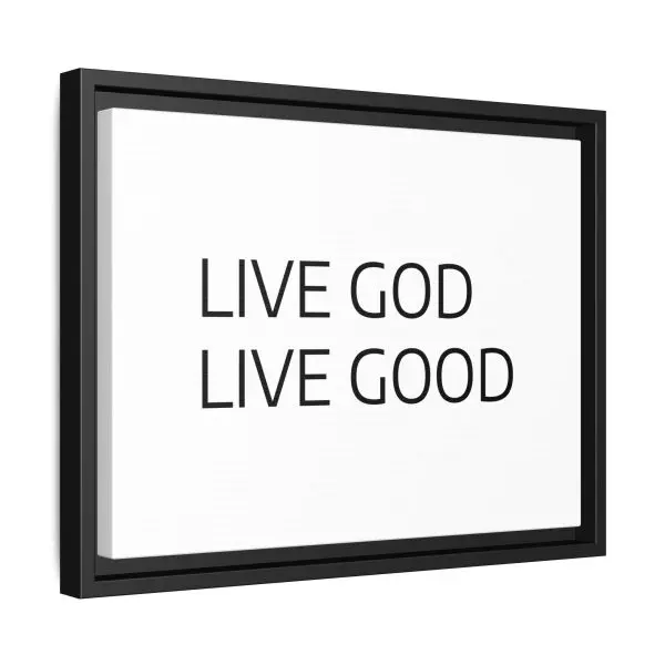 Matte Canvas, Black Frame LIVE GOD LIVE GOOD TM - Image 10