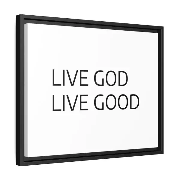 Matte Canvas, Black Frame LIVE GOD LIVE GOOD TM - Image 14