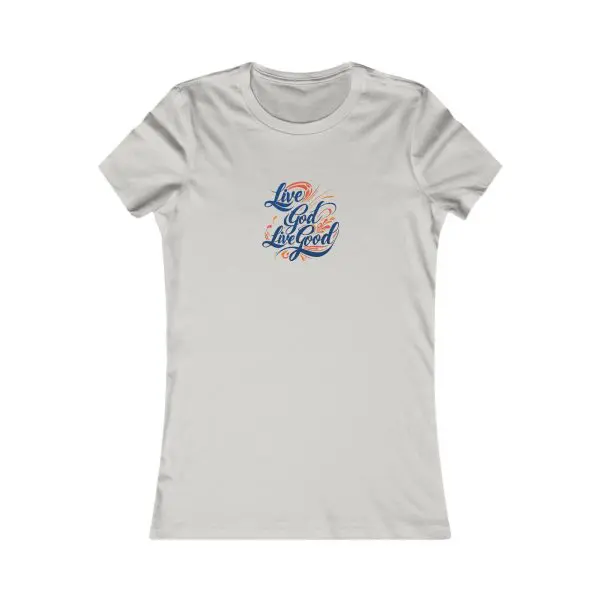 A Women's Favorite Tee LIVE GOD LIVE GOOD TM - Image 5