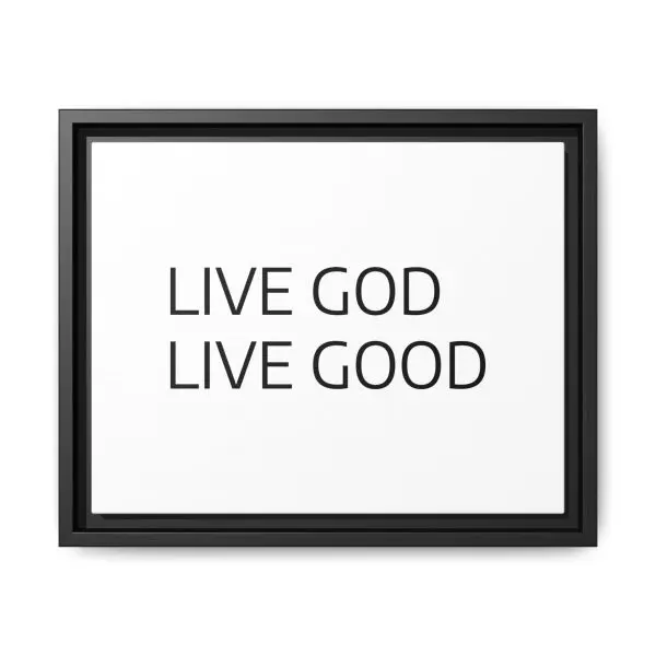 Matte Canvas, Black Frame LIVE GOD LIVE GOOD TM - Image 5