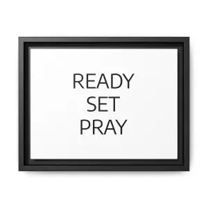 Matte Canvas, Black Frame READY SET PRAY TM