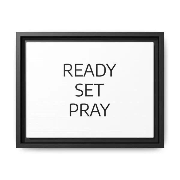 Matte Canvas, Black Frame READY SET PRAY TM