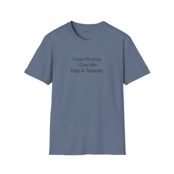 I Love My Jesus I Give Him Hugs & Squeezes Unisex Softstyle T-Shirt Black Letters TM - Image 13