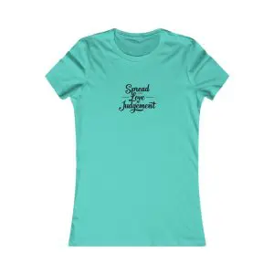 A Women's Favorite Tee Spread Love Not Judgement TM