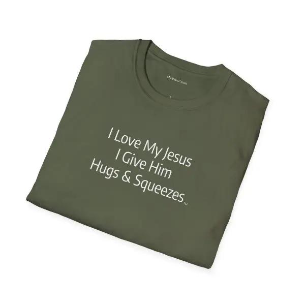 I Love My Jesus I Give Him Hugs & Squeezes Unisex Softstyle T-Shirt White Letters TM - Image 6