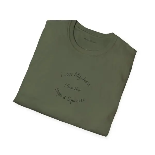 I Love My Jesus I Give Him Hugs & Squeezes Unisex Softstyle T-Shirt TM - Image 18
