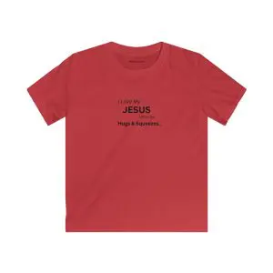 Kids Softstyle Tee I Love My Jesus I Give Him Hugs & Squeezes TM