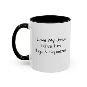 Colorful Mugs, 11oz I Love My Jesus I Give Him Hugs & Squeezes TM