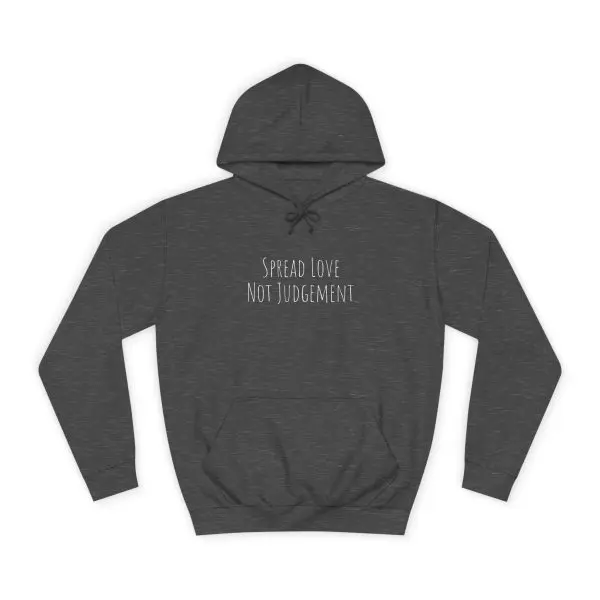 Unisex College Hoodie Spread Love Not Judgement TM - Image 13
