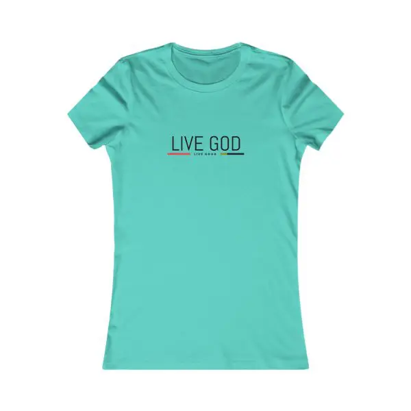 A Women's Favorite Tee LIVE GOD LIVE GOOD TM
