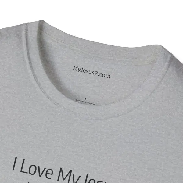 I Love My Jesus I Give Him Hugs & Squeezes Unisex Softstyle T-Shirt Black Letters TM - Image 2