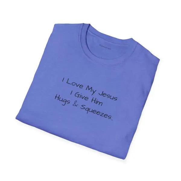 I Love My Jesus I Give Him Hugs & Squeezes Unisex Softstyle T-Shirt Black Letters TM - Image 12