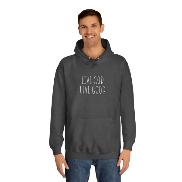 Unisex College Hoodie LIVE GOD LIVE GOOD TM - Image 11
