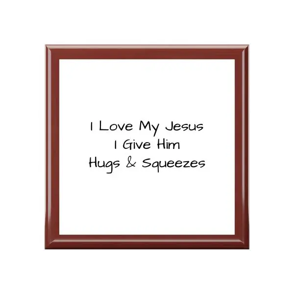Jewelry Box I Love My Jesus I Give Him hugs & Squeezes TM - Image 7