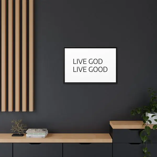 Matte Canvas, Black Frame LIVE GOD LIVE GOOD TM - Image 24