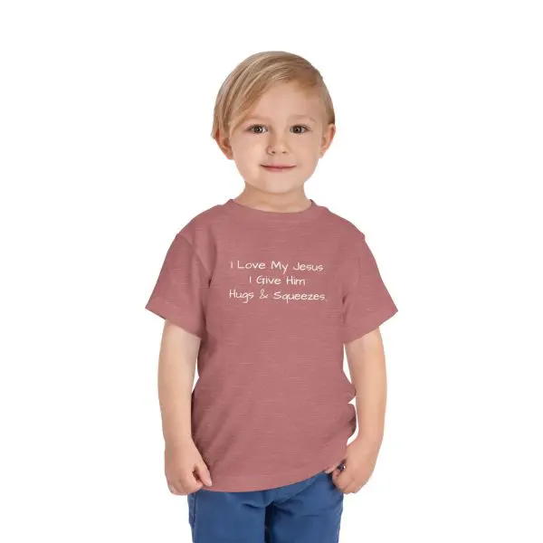 I Love My Jesus I Give Him Hugs & Squeezes Toddler T-shirt TM - Image 5