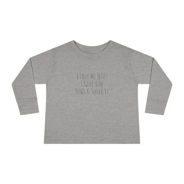 I Love My Jesus I Give Him Hugs & Squeezes Toddler Long Sleeve Tee TM - Image 7