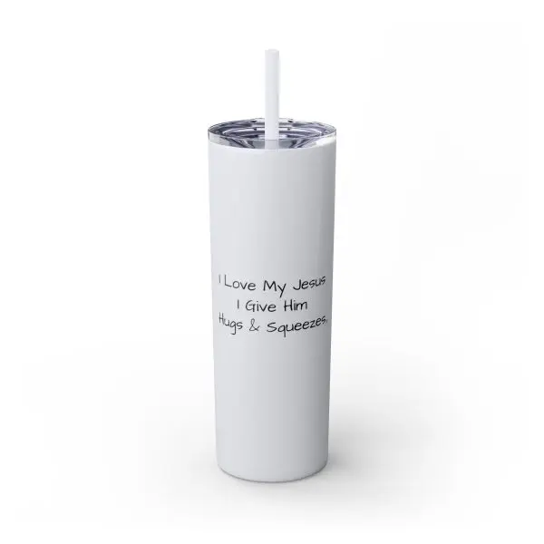 Cup Skinny Tumbler with Straw, 20oz I Love My Jesus I Give Him Hugs & Squeezes TM - Image 10