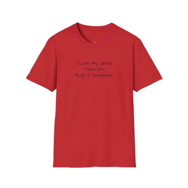 I Love My Jesus I Give Him Hugs & Squeezes Unisex Softstyle T-Shirt Black Letters TM - Image 17