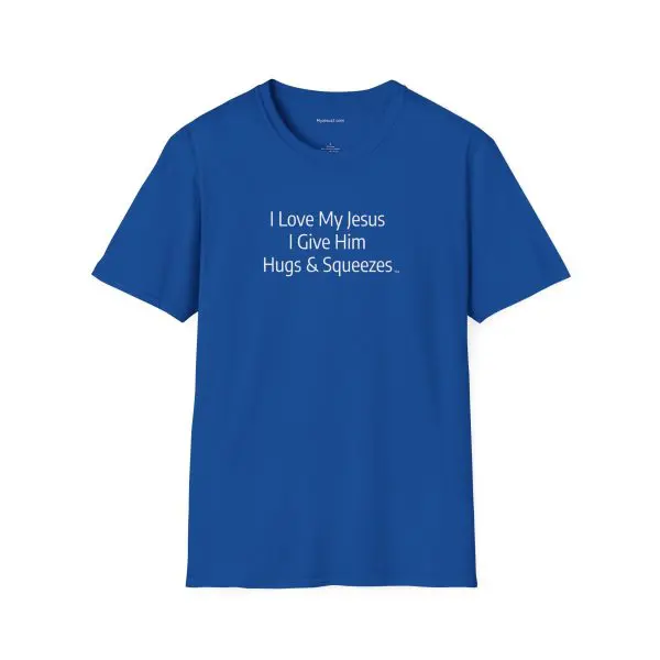 I Love My Jesus I Give Him Hugs & Squeezes Unisex Softstyle T-Shirt White Letters TM - Image 15