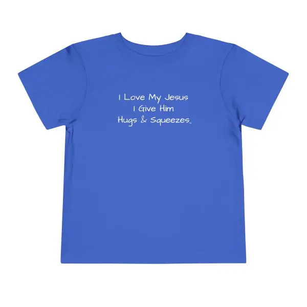 I Love My Jesus I Give Him Hugs & Squeezes Toddler T-shirt TM - Image 13
