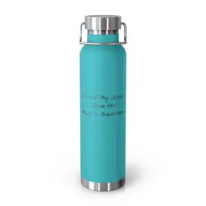 Copper Vacuum Insulated Bottle, 22oz I Love My Jesus I Give Him Hugs & Squeezes Black Letters TM