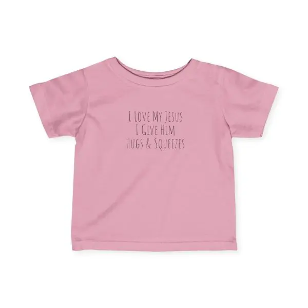 Infant Fine Jersey Tee I Love My Jesus I Give Him Hugs & Squeezes Black Letters TM