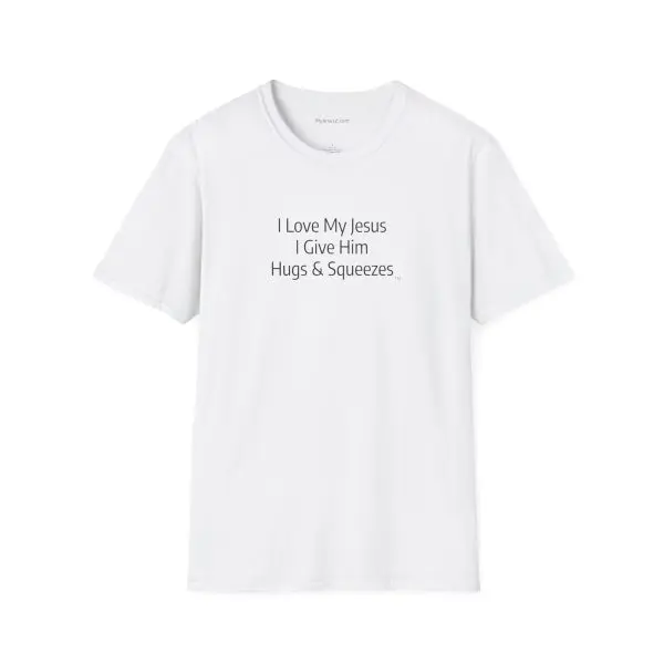 I Love My Jesus I Give Him Hugs & Squeezes Unisex Softstyle T-Shirt Black Letters TM - Image 9