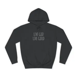 Unisex College Hoodie LIVE GOD LIVE GOOD TM