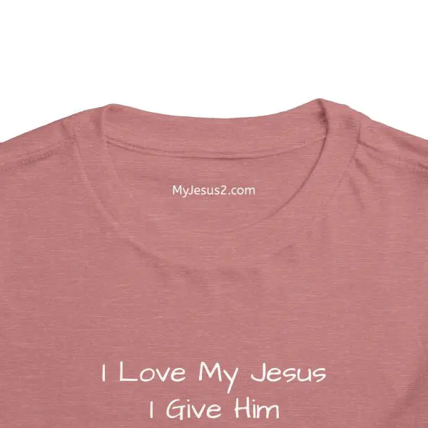 I Love My Jesus I Give Him Hugs & Squeezes Toddler T-shirt TM - Image 6