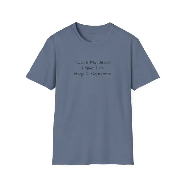 I Love My Jesus I Give Him Hugs & Squeezes Unisex Softstyle T-Shirt Black Letters TM - Image 13