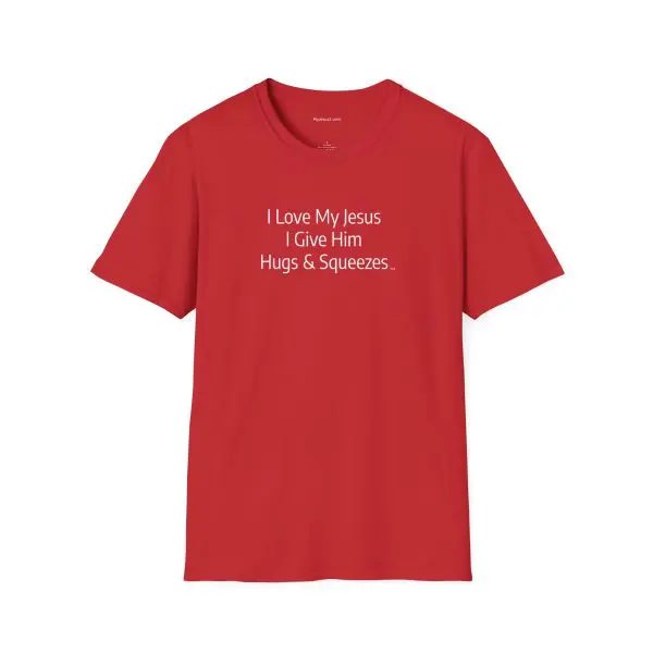I Love My Jesus I Give Him Hugs & Squeezes Unisex Softstyle T-Shirt White Letters TM - Image 19
