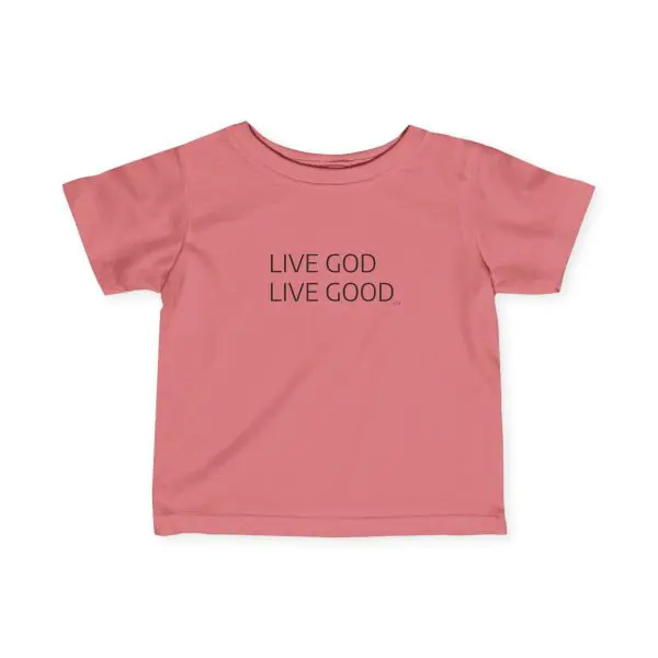 Infant Fine Jersey Tee LIVE GOD LIVE GOOD TM - Image 19