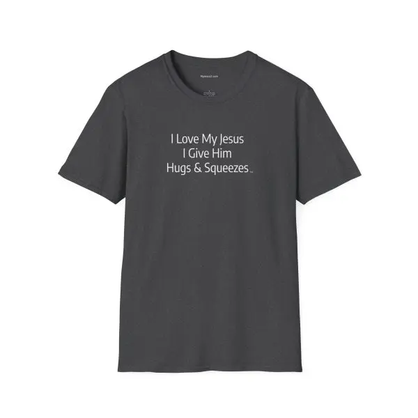 I Love My Jesus I Give Him Hugs & Squeezes Unisex Softstyle T-Shirt White Letters TM - Image 9