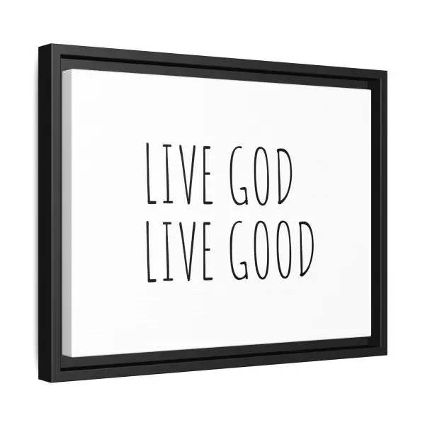 Matte Canvas, Black Frame LIVE GOD LIVE GOOD TM - Image 10