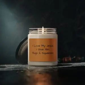 Scented Soy Candle, 9oz I Love My Jesus I Give Him Hugs & Squeezes TM