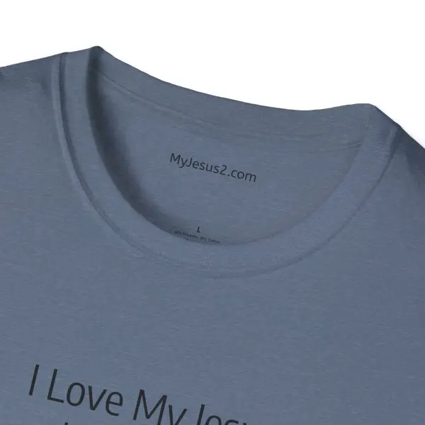I Love My Jesus I Give Him Hugs & Squeezes Unisex Softstyle T-Shirt Black Letters TM - Image 14