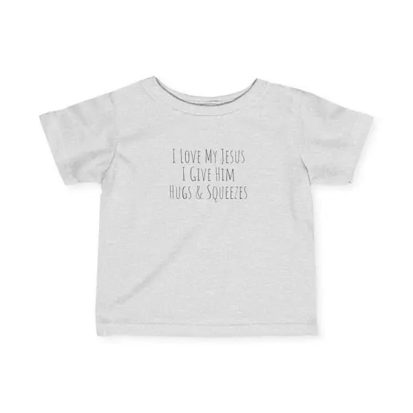 Infant Fine Jersey Tee I Love My Jesus I Give Him Hugs & Squeezes Black Letters TM - Image 2