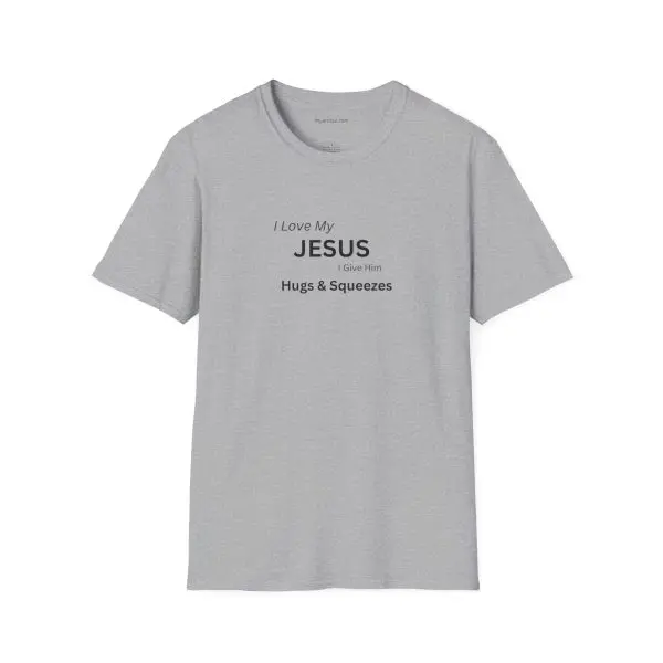 I Love My Jesus I Give Him Hugs & Squeezes Unisex Softstyle T-Shirt TM - Image 3
