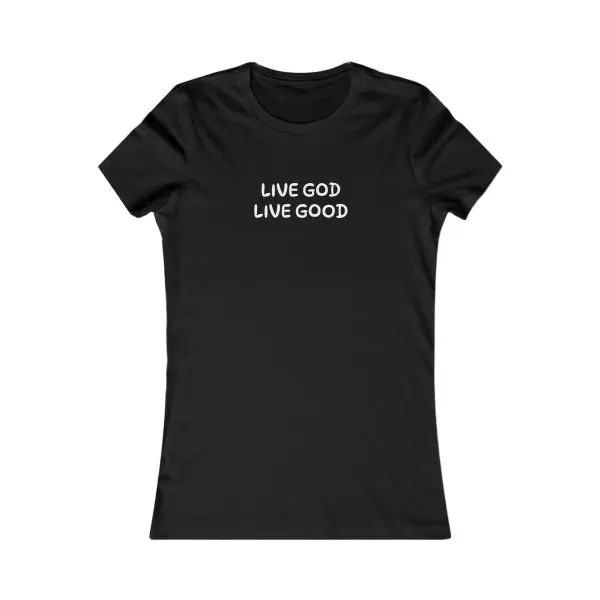 A Women's Favorite Tee LIVE GOD LIVE GOOD TM - Image 5