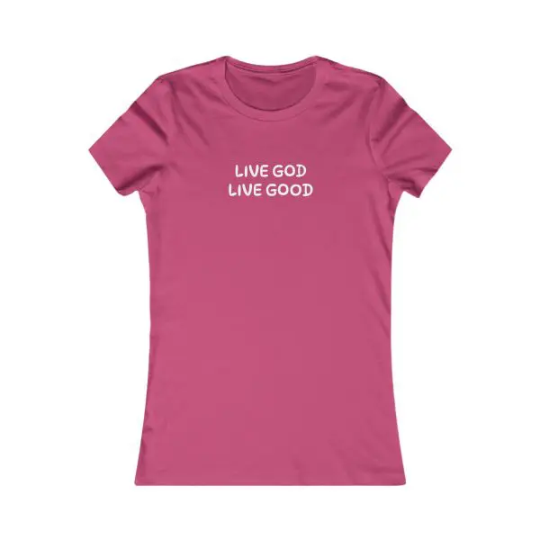 A Women's Favorite Tee LIVE GOD LIVE GOOD TM
