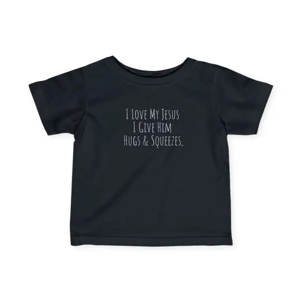 Infant Fine Jersey Tee I Love My Jesus I Give Him Hugs & Squeezes White Letters TM - Image 3