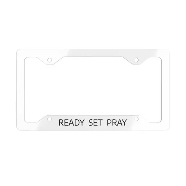 Metal White License Plate Frame READY SET PRAY TM