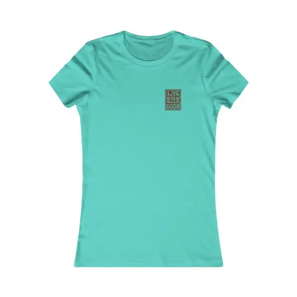 A Women's Favorite Tee LIVE GOD LIVE GOOD TM - Image 5