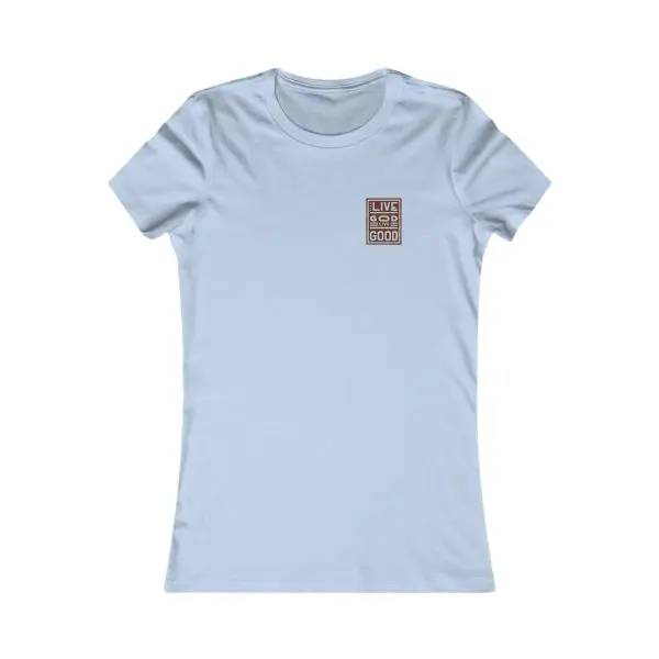 A Women's Favorite Tee LIVE GOD LIVE GOOD TM - Image 13