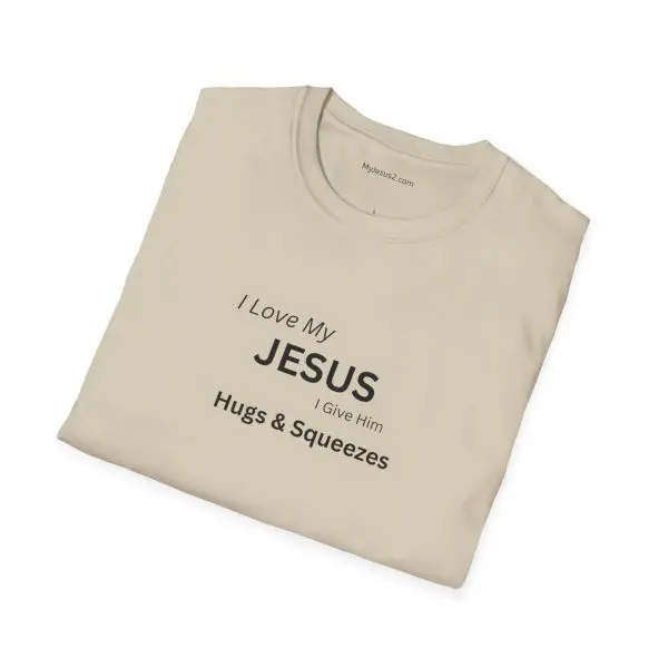 I Love My Jesus I Give Him Hugs & Squeezes Unisex Softstyle T-Shirt TM - Image 2