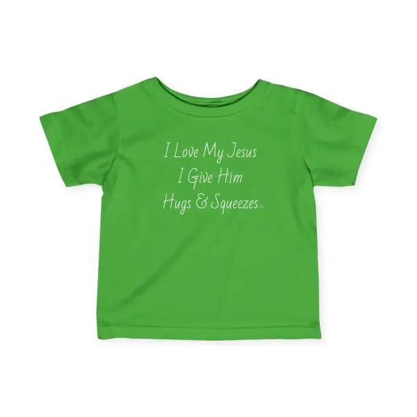 Infant Fine Jersey Tee I Love My Jesus I Give Him Hugs & Squeezes White Letters TM